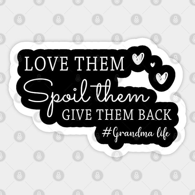 Love Them Spoil Them Give Them Back- Grandmother Gift | Gifts for Grandma - Funny Grandma Life gift Sticker by amazinstore